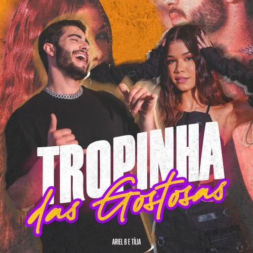 Tropinha Das Gostosas - Ariel B & Tília