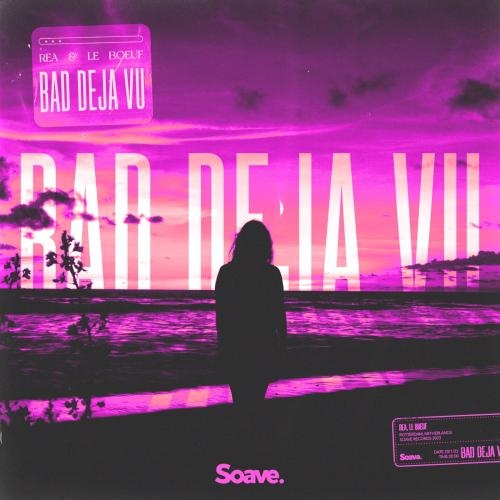 Bad Deja Vu - REA feat. Le Boeuf