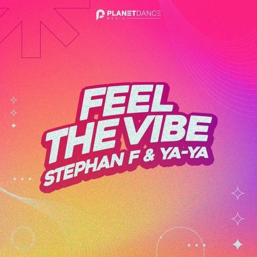 Feel The Vibe - Stephan F & Ya-ya