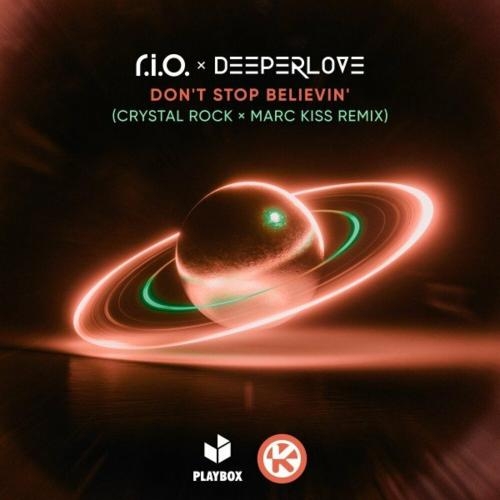 Dont Stop Believin (Crystal Rock x Marc Kiss Remix) - R.I.O. feat. Deeperlove