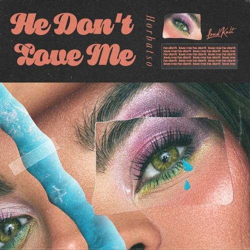 He Don't Love Me - Horbatso