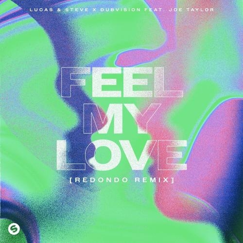 Feel My Love [Redondo Remix] - Lucas & Steve & Dubvision feat. Joe Taylor