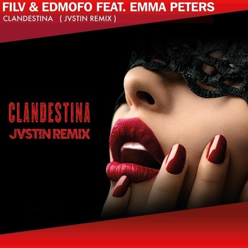 Clandestina (JVSTIN Remix) - FILV & Edmofo feat. Emma Peters