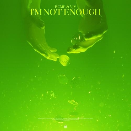 I'm Not Enough - BCMP feat. VJS