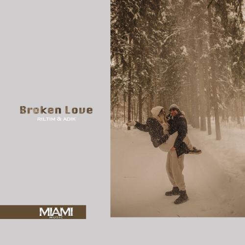 Broken Love - RILTIM & Adik