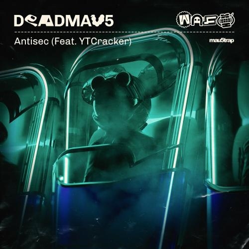 Antisec - Deadmau5 feat. Ytcracker