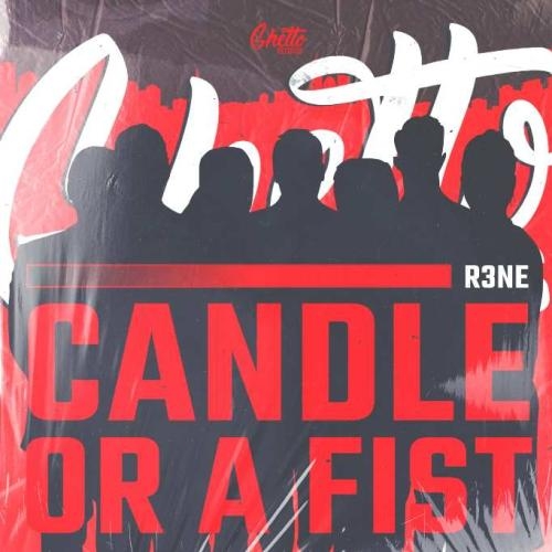 Candle Or A Fist - R3ne