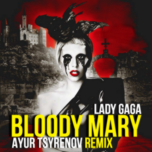 Bloody Mary (Ayur Tsyrenov remix) - Lady Gaga