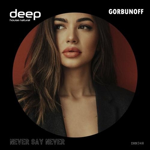 Never Say Never - Gorbunoff