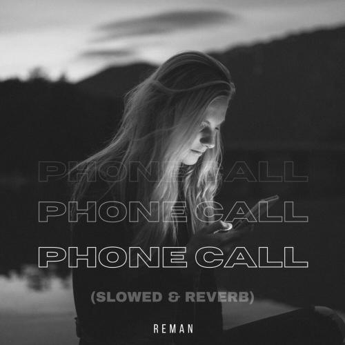 Phone Call (Slowed & Reverb) - ReMan