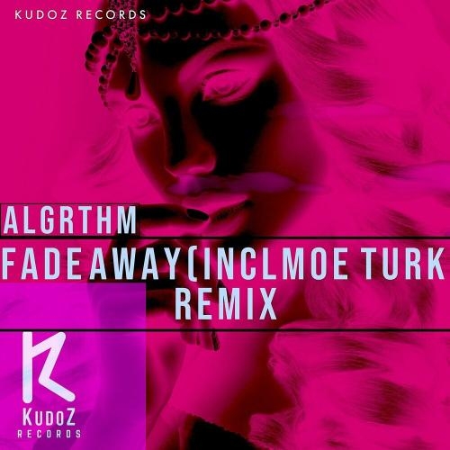 Fade Away (Moe Turk Remix) - Algrthm