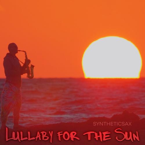 Lullaby for the Sun - Syntheticsax