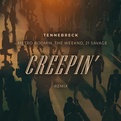 Creepin (Remix) - Tennebreck Vs. Metro Boomin feat. The Weeknd x 21 Savage