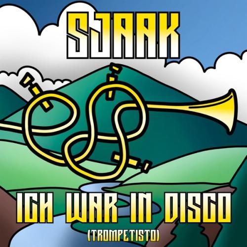 Ich War In Disco (Trompetisto) - Sjaak feat. DJ Antoine