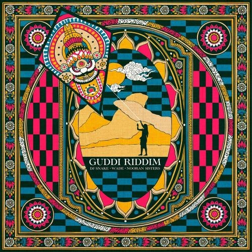 Guddi Riddim - DJ Snake & Wade feat. Nooran Sisters