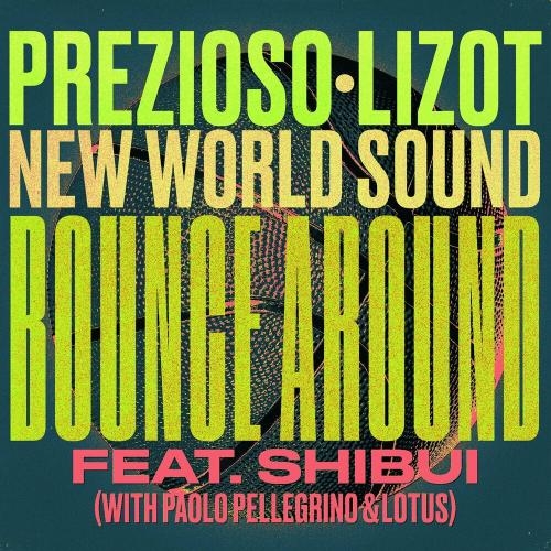 Bounce Around - Prezioso & LIZOT & New World Sound feat. Shibui & Paolo Pellegrino & Lotus