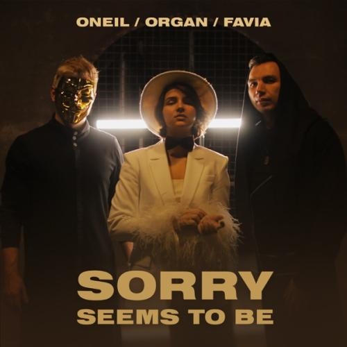 Sorry Seems to Be - Oneil feat. ORGAN & FAVIA