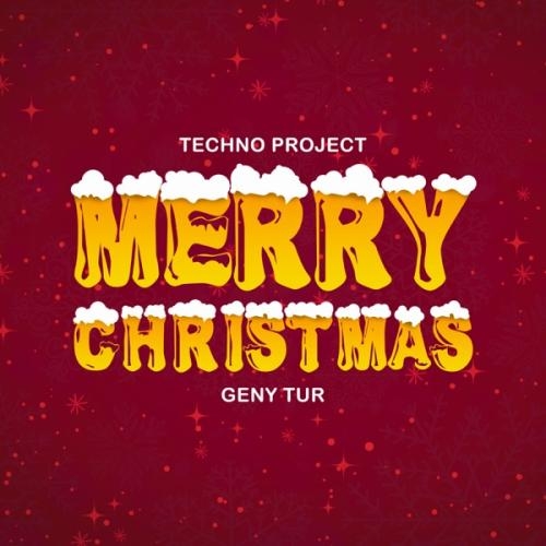 Merry Christmas - Techno Project & Geny Tur