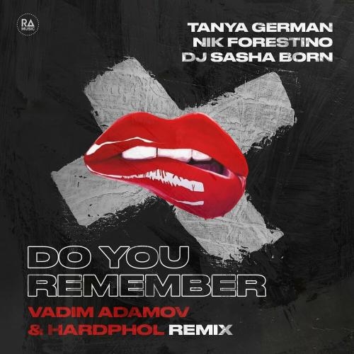 Do You Remember (Vadim Adamov & Hardphol Extended Remix) - Tanya German, Nik Forestino & Dj Sasha Born