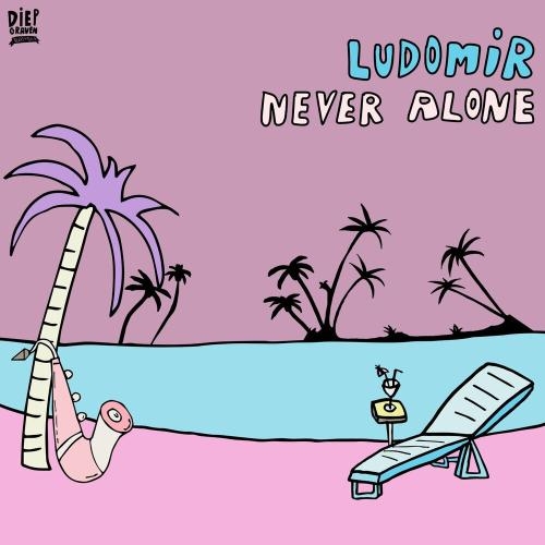 Never Alone - Ludomir