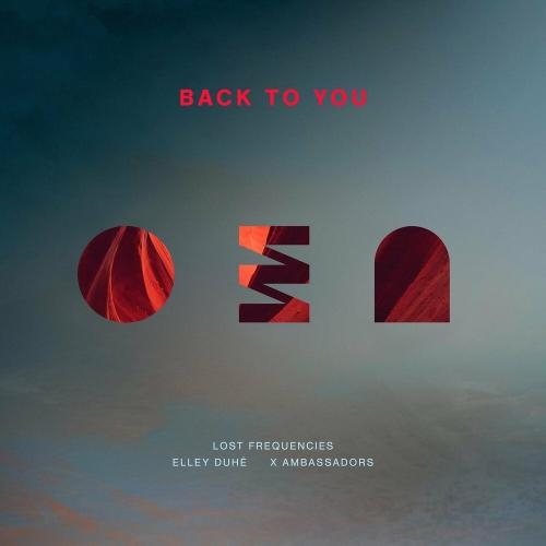 Back To You - Lost Frequencies feat. Elley Duhe & X Ambassadors