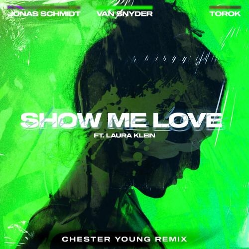 Show Me Love (Chester Young Radio Edit Remix) - Jonas Schmidt & Van Snyder feat. Laura Klein & Torok