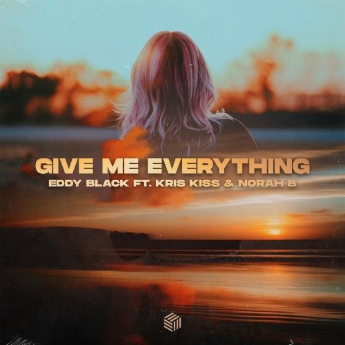 Give Me Everything - Eddy Black, Kris Kiss & Norah B.