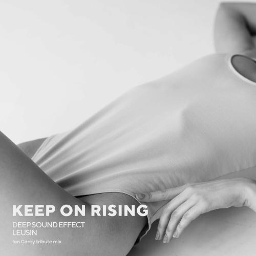 Keep On Rising (Ian Carey Tribute Mix) - Deep Sound Effect feat. Leusin