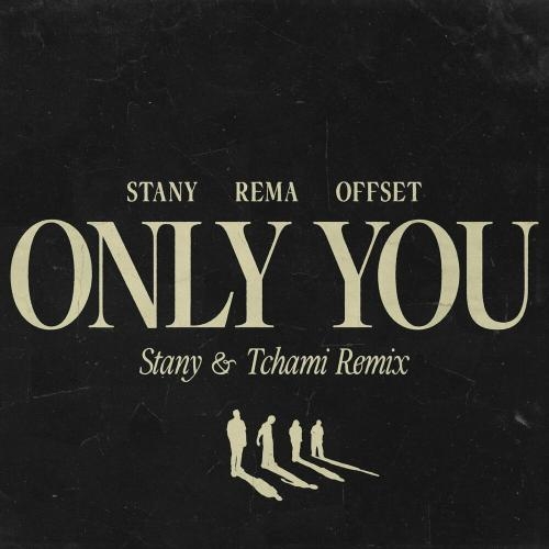 Only You (Stany & Tchami Remix) - Stany feat. Rema & Offset