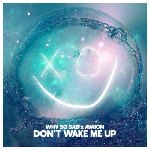 Dont Wake Me Up - Why So Sad feat. AVAION