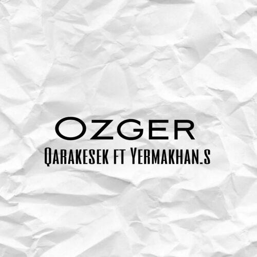 Ozger (feat. Yermakhan.s) - Qarakesek