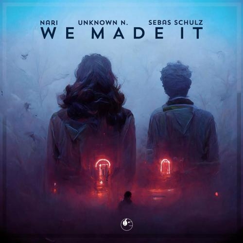 We Made It - Nari, Unknown N. & Sebas Schulz