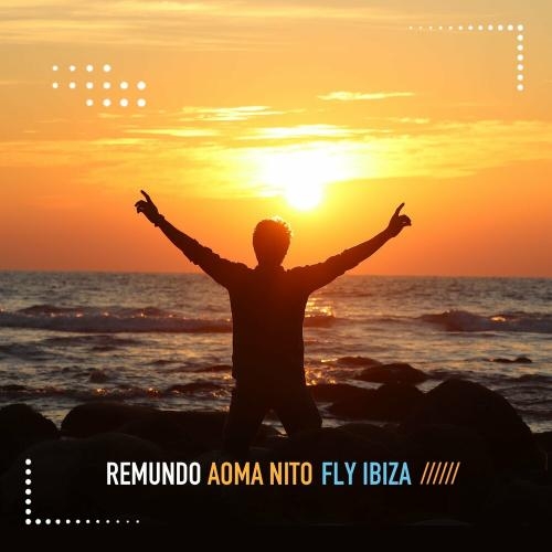 Fly Ibiza - Remundo feat. Aoma Nito