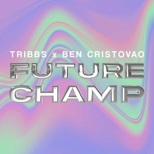 Future Champ - Tribbs & Ben Cristovao