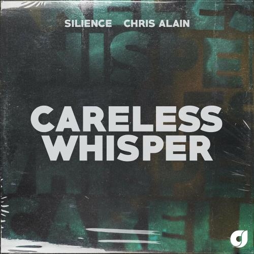 Careless Whisper - Silience & Chris Alain