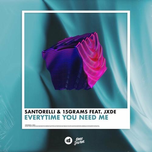 Everytime You Need Me - Santorelli, 15grams & JXDE