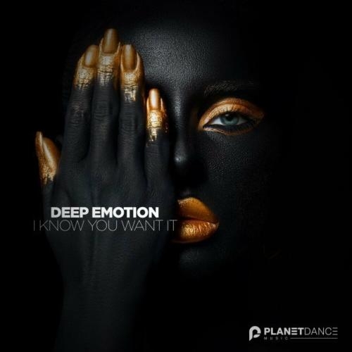 I Know You Want It - Deep Emotion