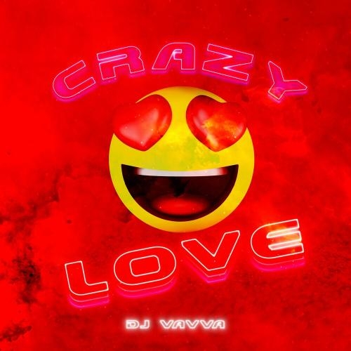 Crazy Love (Radio Edit) - DJ Vavva