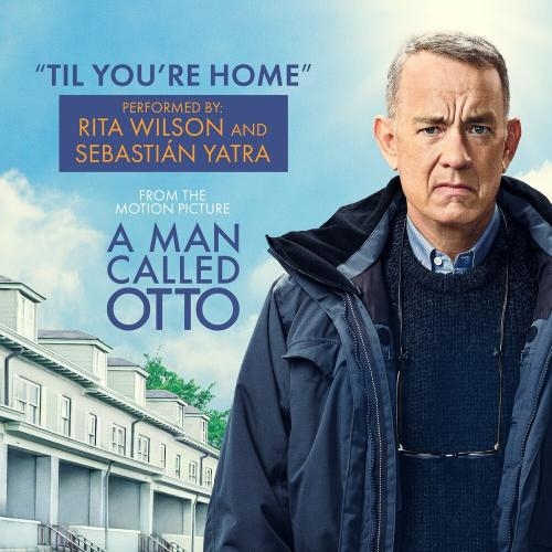 Til You Are Home (From A Man Called Otto Soundtrack) - Rita Wilson feat. Sebastian Yatra