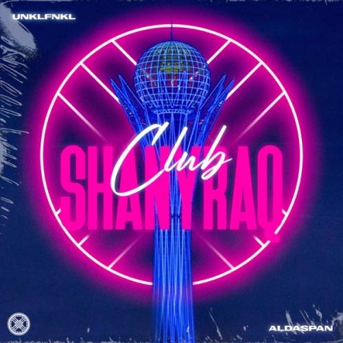 Club Shanyraq - Unklfnkl feat. Aldaspan