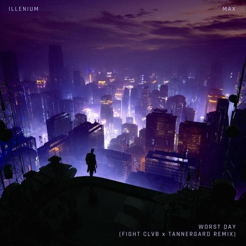 Worst Day (Fight Clvb X Tannergard Remix) - Illenium feat. MAX