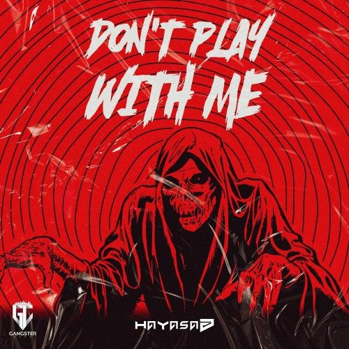 Don't Play With Me - Hayasa G