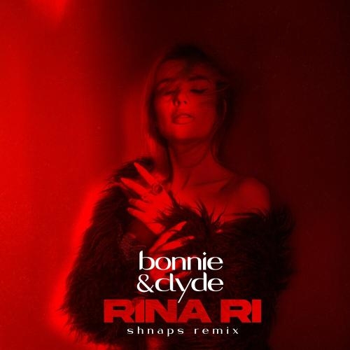 Bonnie & Clyde (Shnaps Remix) - Rina Ri