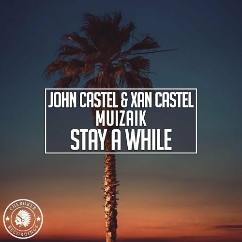 Stay A While - John Castel & Xan Castel feat. Muizaik