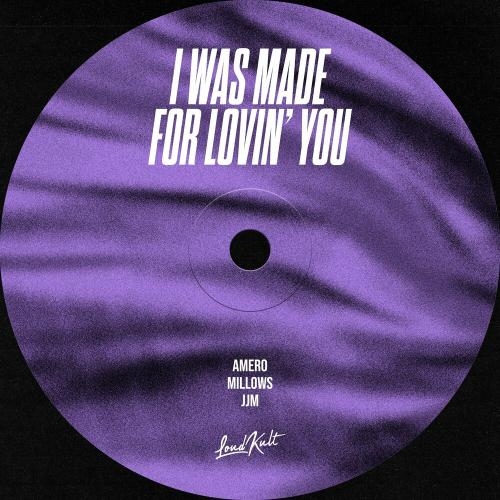 I Was Made For Lovin' You - Amero, Millows & JJM