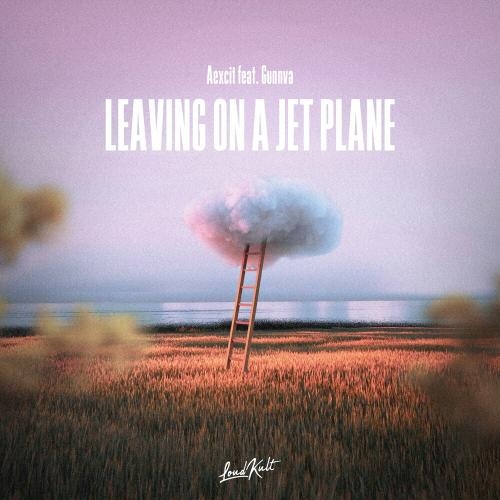 Leaving, On A Jet Plane - Aexcit feat. Gunnva