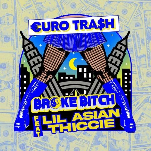 Broke Bitch - €URO TRA$H & Yellow Claw feat. Lil Asian Thiccie