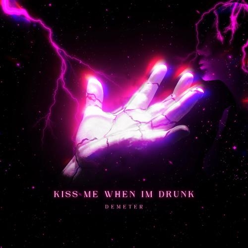 Kiss Me When I Am Drunk - Demeter