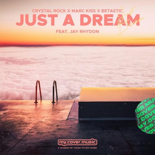 Just A Dream - Crystal Rock, Marc Kiss & BETASTIC feat. Jay Rhydon