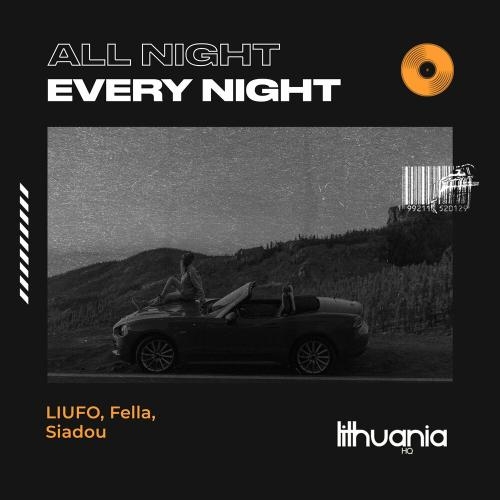 All Night Every Night - Liufo feat. Fella x Siadou